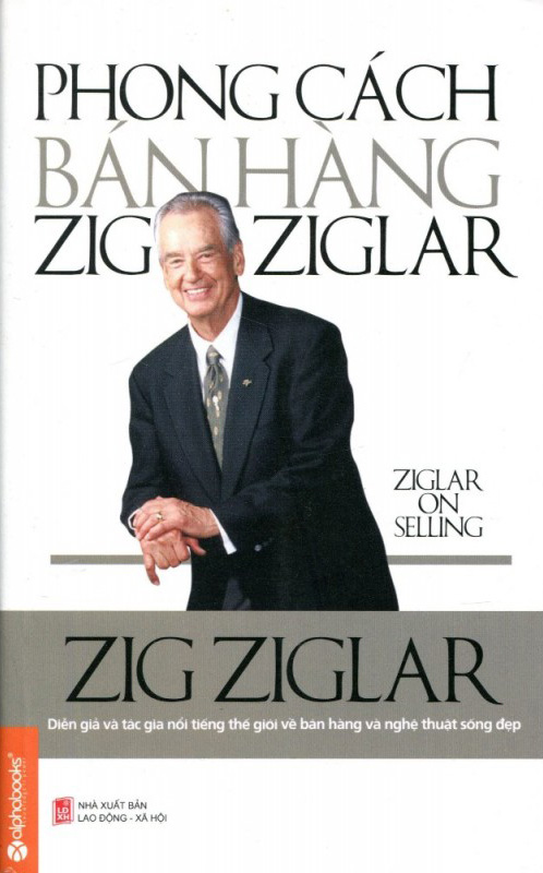 Sách kinh doanh Phong cách bán hàng Zig Ziglar tổng kết quan điểm về bán hàng của Ziglar 