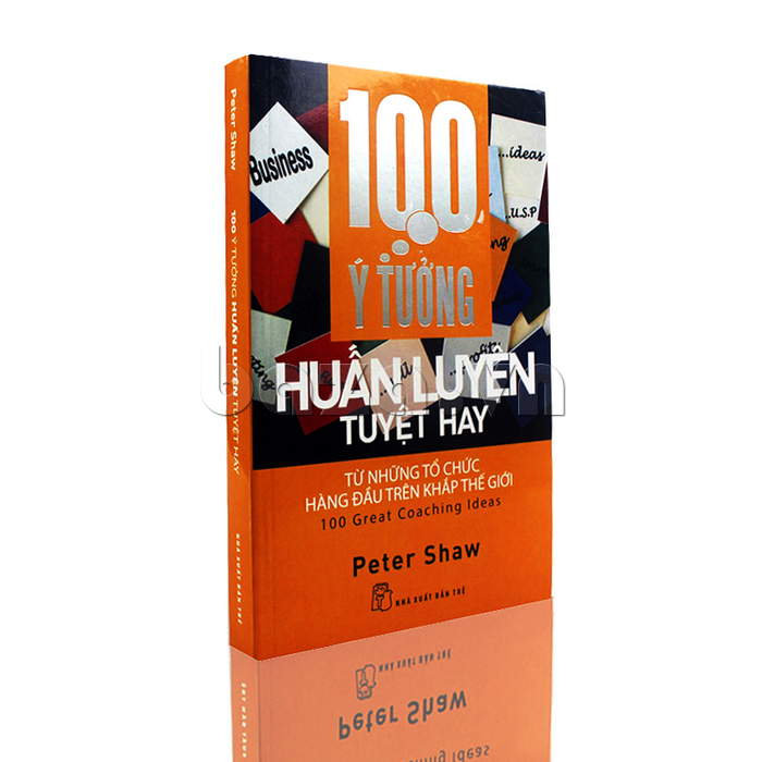 Sách kinh tế đầu tư" 100 ý tưởng huấn luyện tuyệt hay  "Peter Shaw   nội dung sâu sắc
