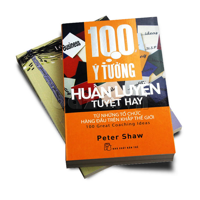Sách kinh tế đầu tư" 100 ý tưởng huấn luyện tuyệt hay  "Peter Shaw  kim chỉ nam cho các nhà lãnh đạo