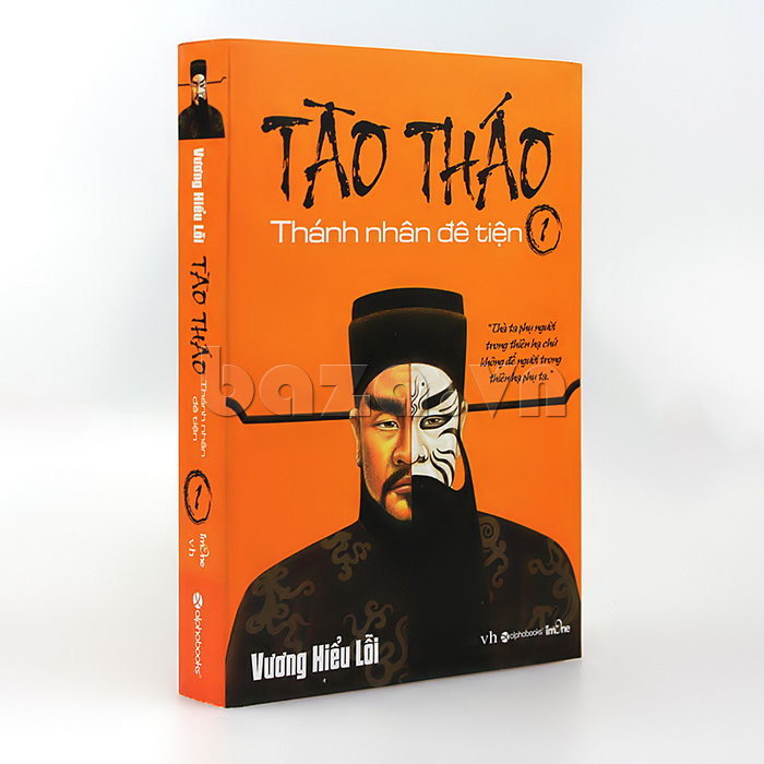 Sách văn học hay: Tào Tháo - Thánh nhân đê tiện (Tập 1)