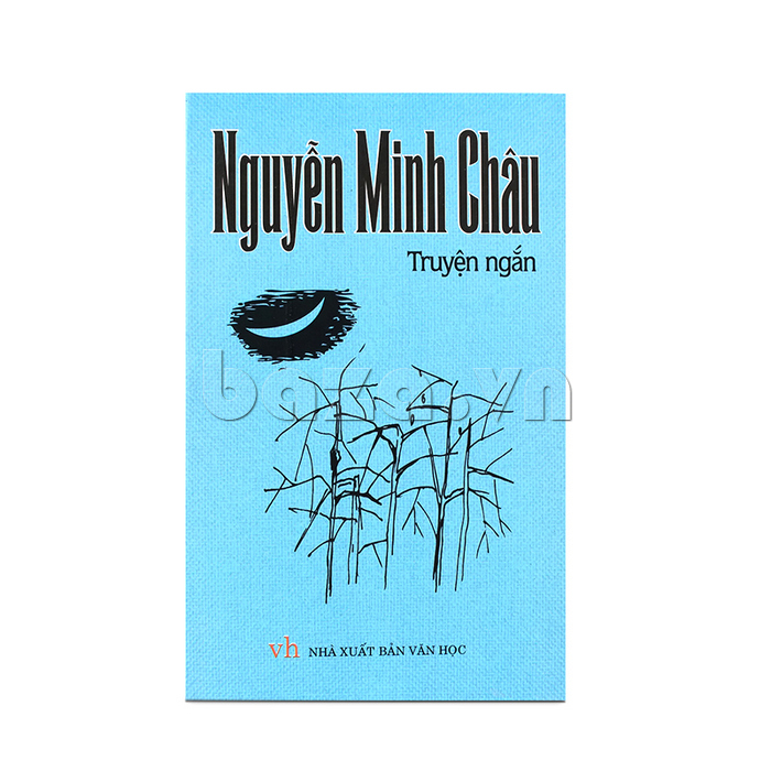 Nguyễn Minh Châu - Truyện ngắn đặc sắc 