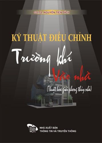 Sách văn hóa xã hội " Kỹ thuật điều chỉnh trường khí vào nhà " Nguyễn Tiến Đích