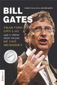 Sách quản trị lãnh đạo "Bill Gates - Tham vọng lớn lao và quá trình hình thành đế chế Microsoft"