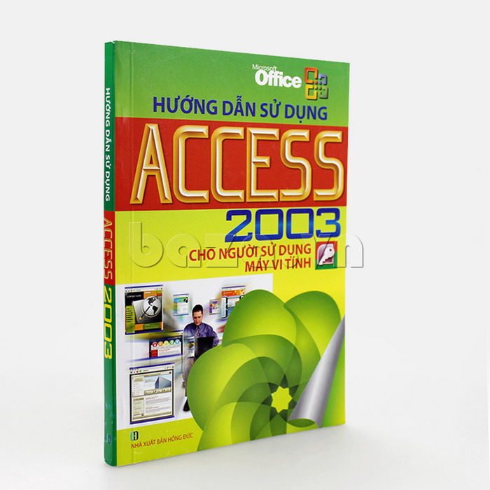Sách tin học Hướng dẫn sử dụng ACCESS 2003 cho người sử dụng máy vi tính