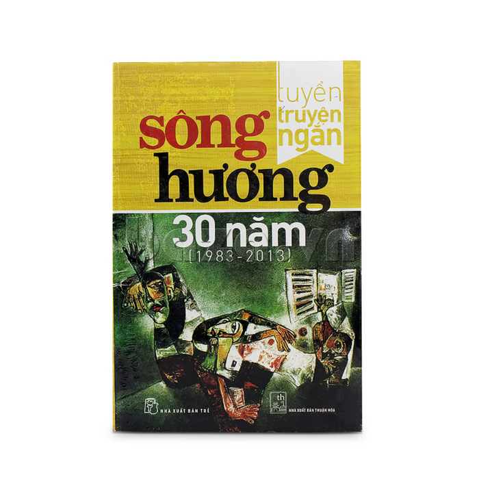 Tuyển tập hay: Tuyển truyện ngắn - Sông Hương 30 năm (1983-2013)