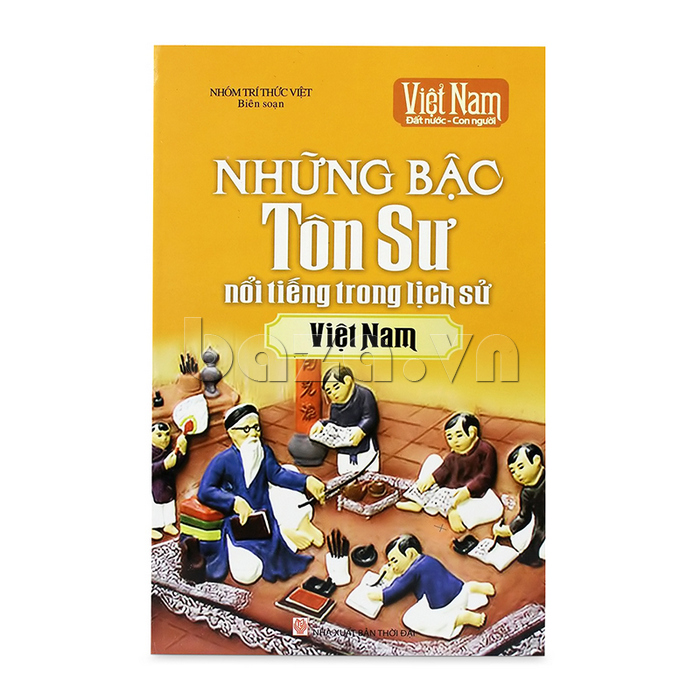 sách văn hóa xã hội " Những bậc tôn sư nổi tiếng trong lịch sử Việt Nam  " 