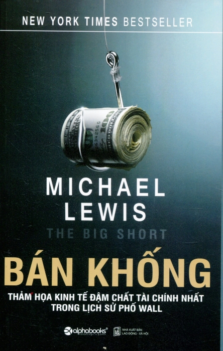 Sách kinh doanh quản trị "Bán khống - Thảm họa kinh tế" của Michael Lewis 