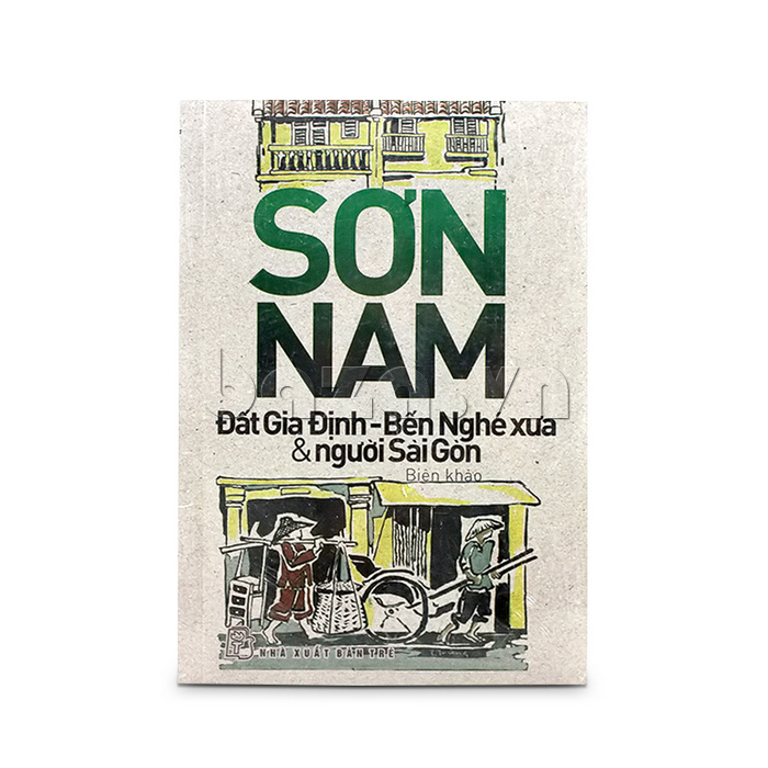 Sách hay: Sơn Nam - Đất Gia Định - Bến Nghé xưa & người Sài Gòn