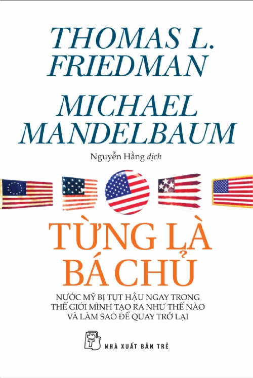Cuốn sách Từng là bá chủ - Sách kinh tế của tác giả Thomas L.Friedman  & Michael Mandelbaum
