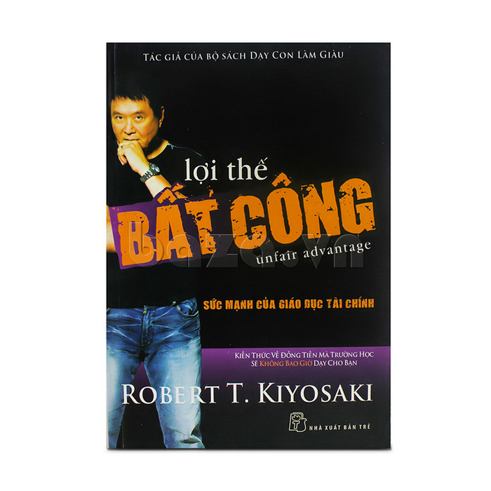 Sách khởi nghiệp làm giàu " lợi thế bất công " Robert T. Kiyosaki
