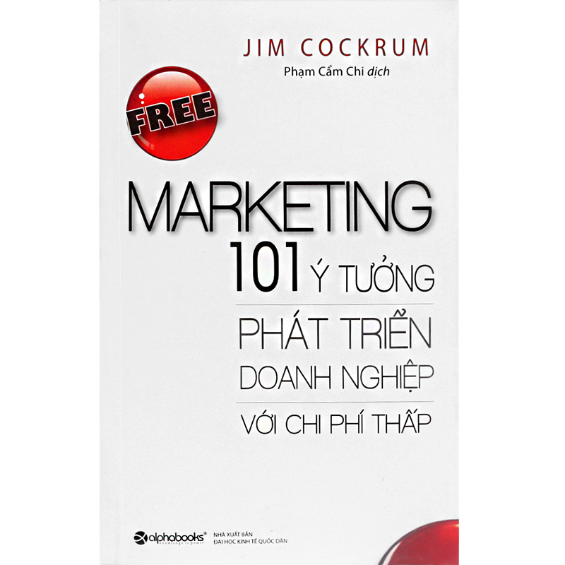 Free Marketing - 101 Cách phát triển doanh nghiệp với chi phí thấp (Tái bản)