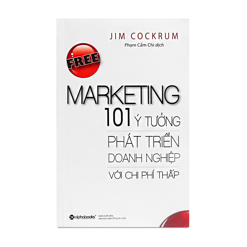 Free Marketing - 101 Cách phát triển doanh nghiệp với chi phí thấp (Tái bản)