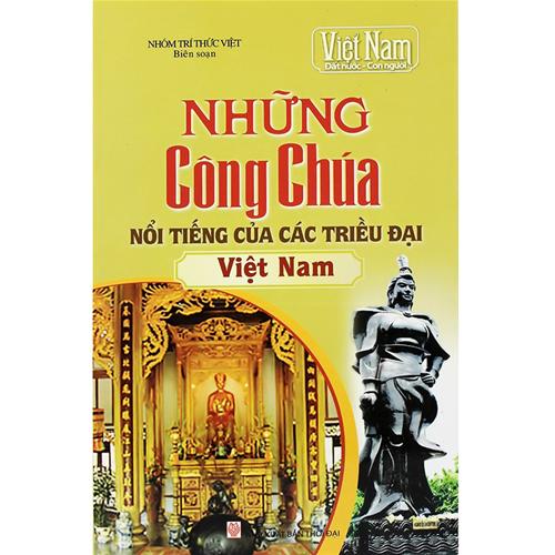 Việt Nam đất nước con người - Những công chúa nổi tiếng của các triều đại Việt Nam