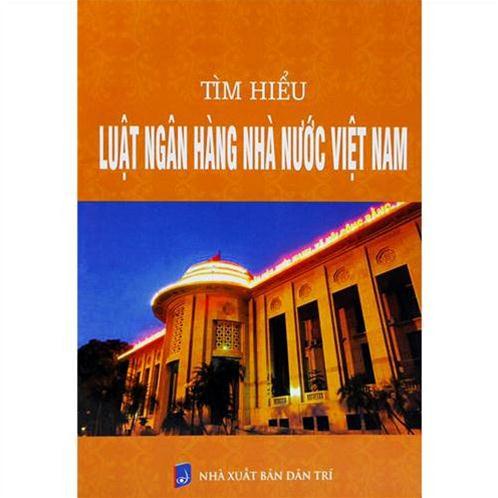 Tìm hiểu Luật Ngân hàng nhà nước Việt Nam