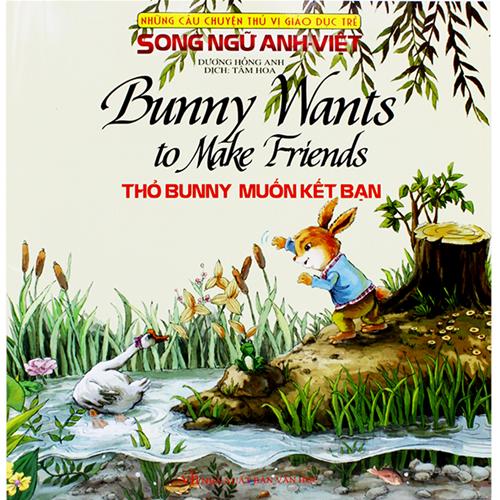 Thỏ Bunny muốn kết bạn (Song ngữ Anh - Việt)