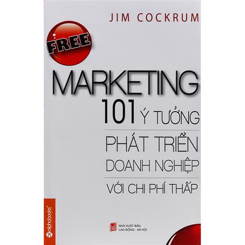Free Marketing - 101 Cách phát triển doanh nghiệp với chi phí thấp (Tái bản 2014)